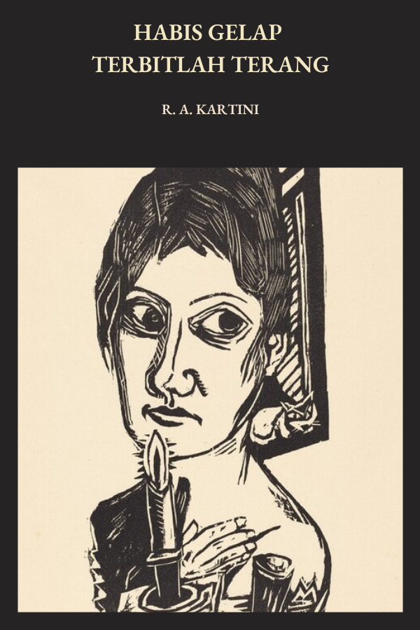 Habis Gelap Terbitlah Terang: Buah Pikiran Raden Ajeng Kartini