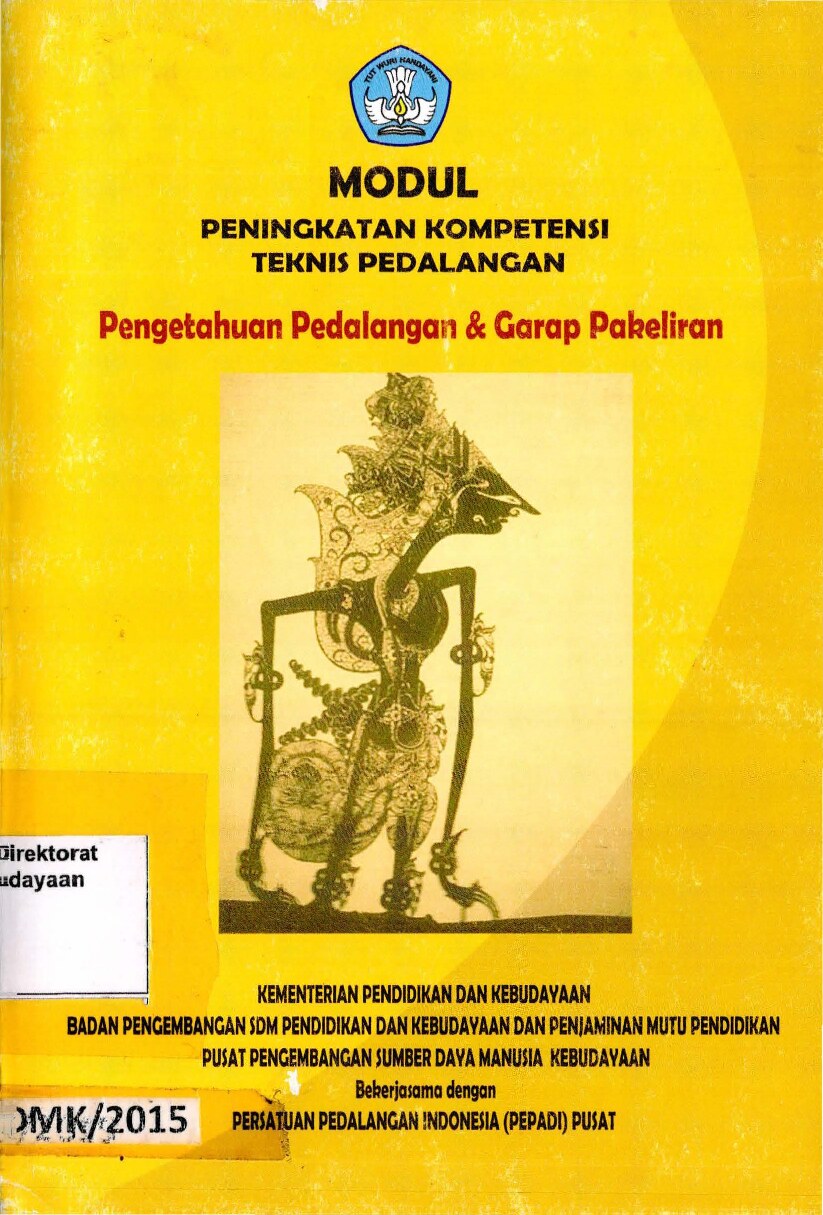 Modul peningkatan kompetensi teknis pedalangan: pengetahuan pedalangan &amp; garap pakeliran
