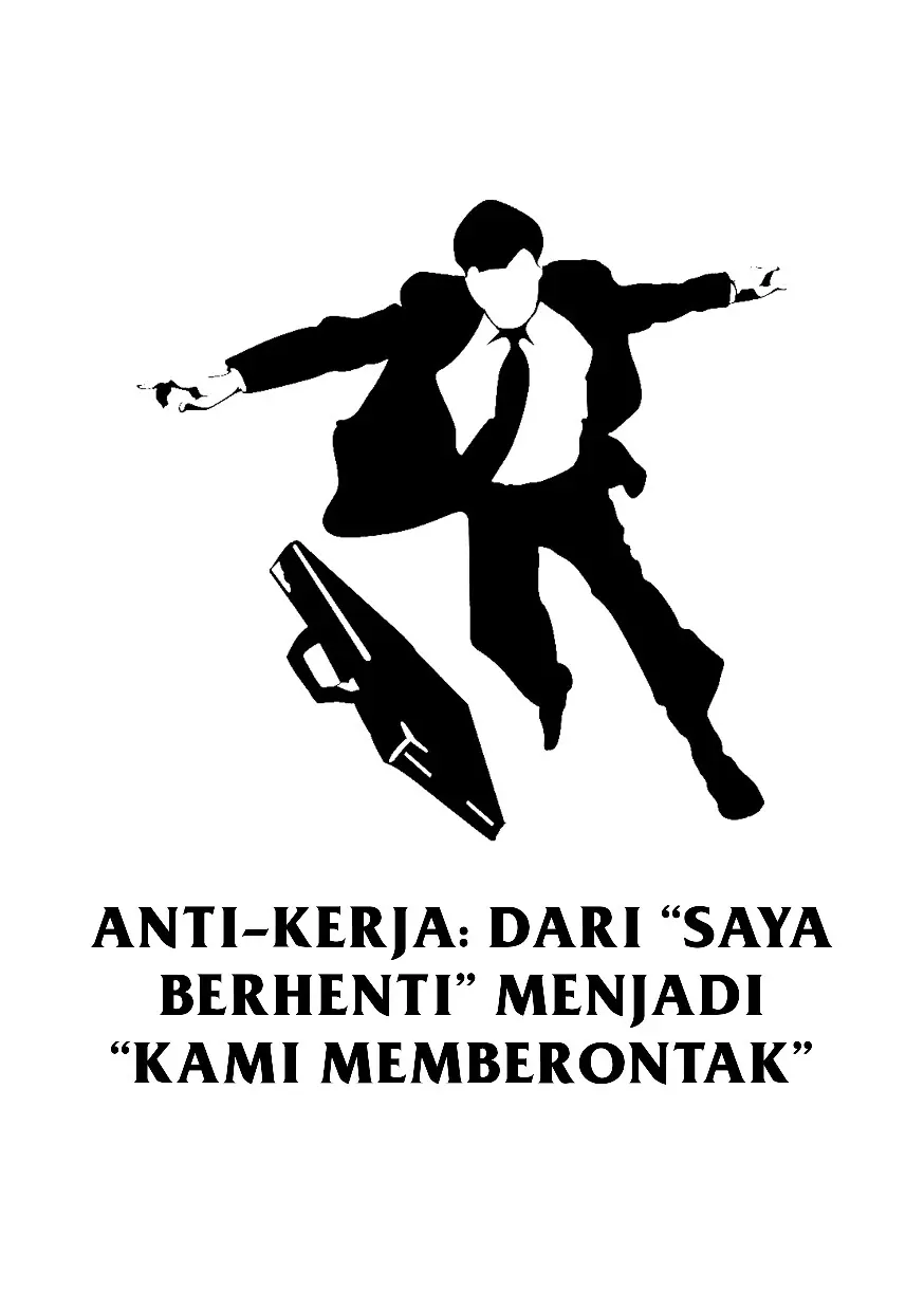 Anti-Kerja: dari “Saya Berhenti” menjadi “Kami Memberontak”