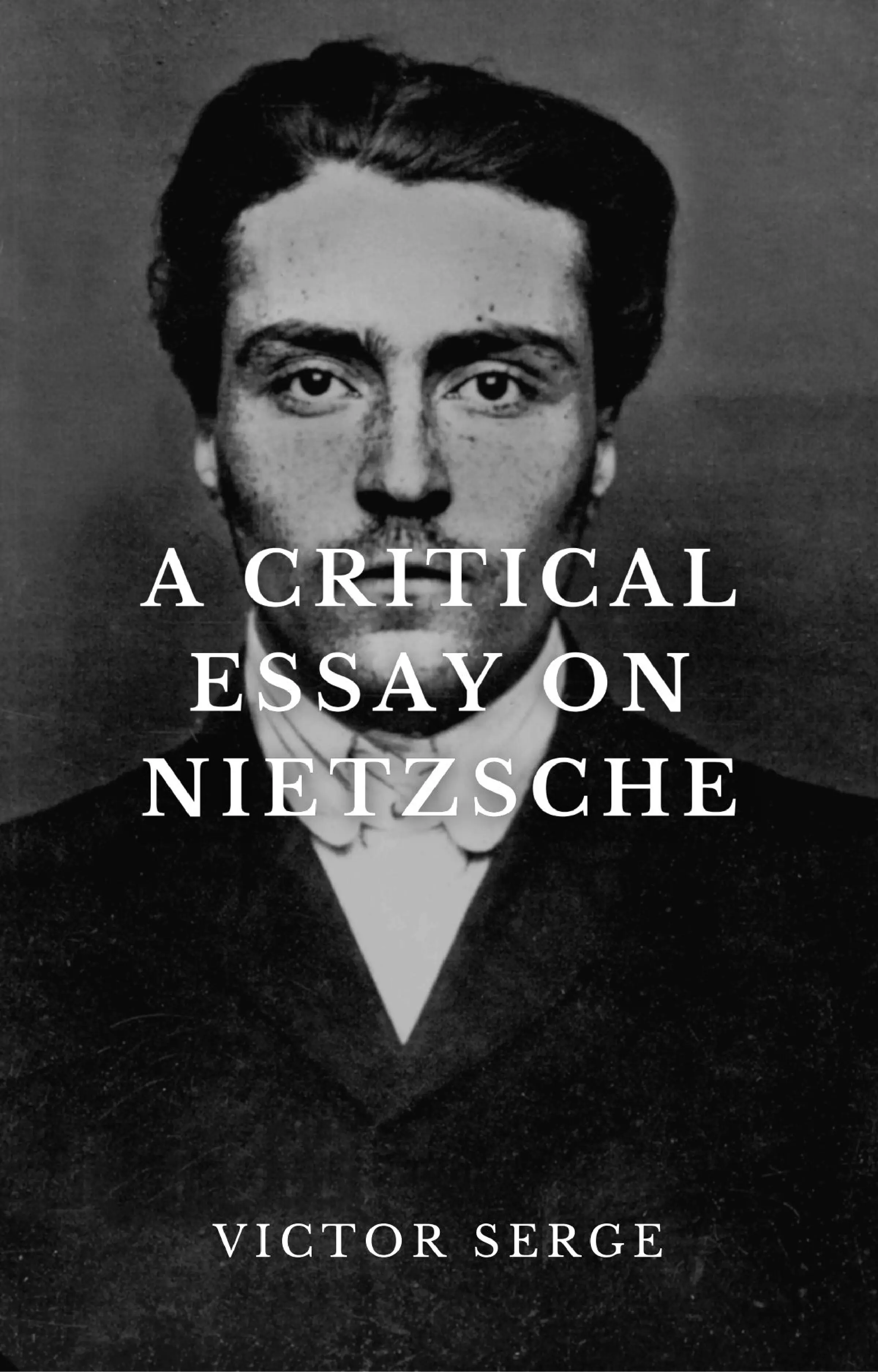 A Critical Essay On Nietzsche
