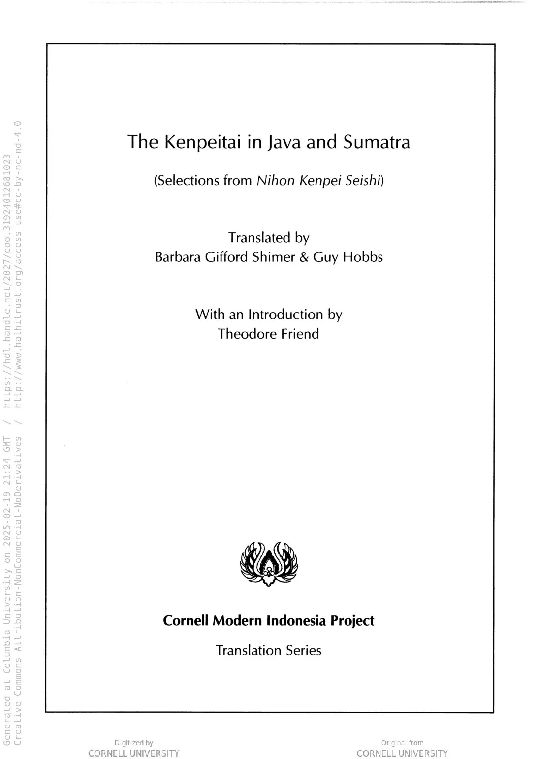 The Kenpeitai in Java and Sumatra : selections from The authentic history of the Kenpeitai (Nihon kenpei seishi) / by the National Federation of Kenpeitai Veterans' Associations (Zenkoku Kenyukai Rengokai Hensan Iinkai) (Cornell Modern Indonesia Collection)