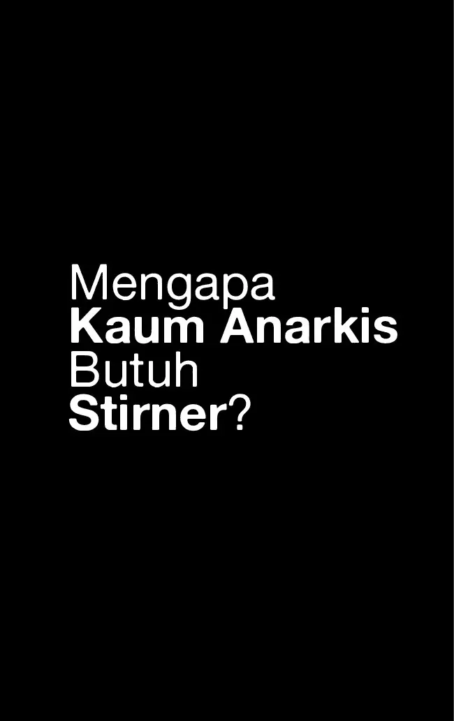 Mengapa Kaum Anarkis Butuh Stirner?