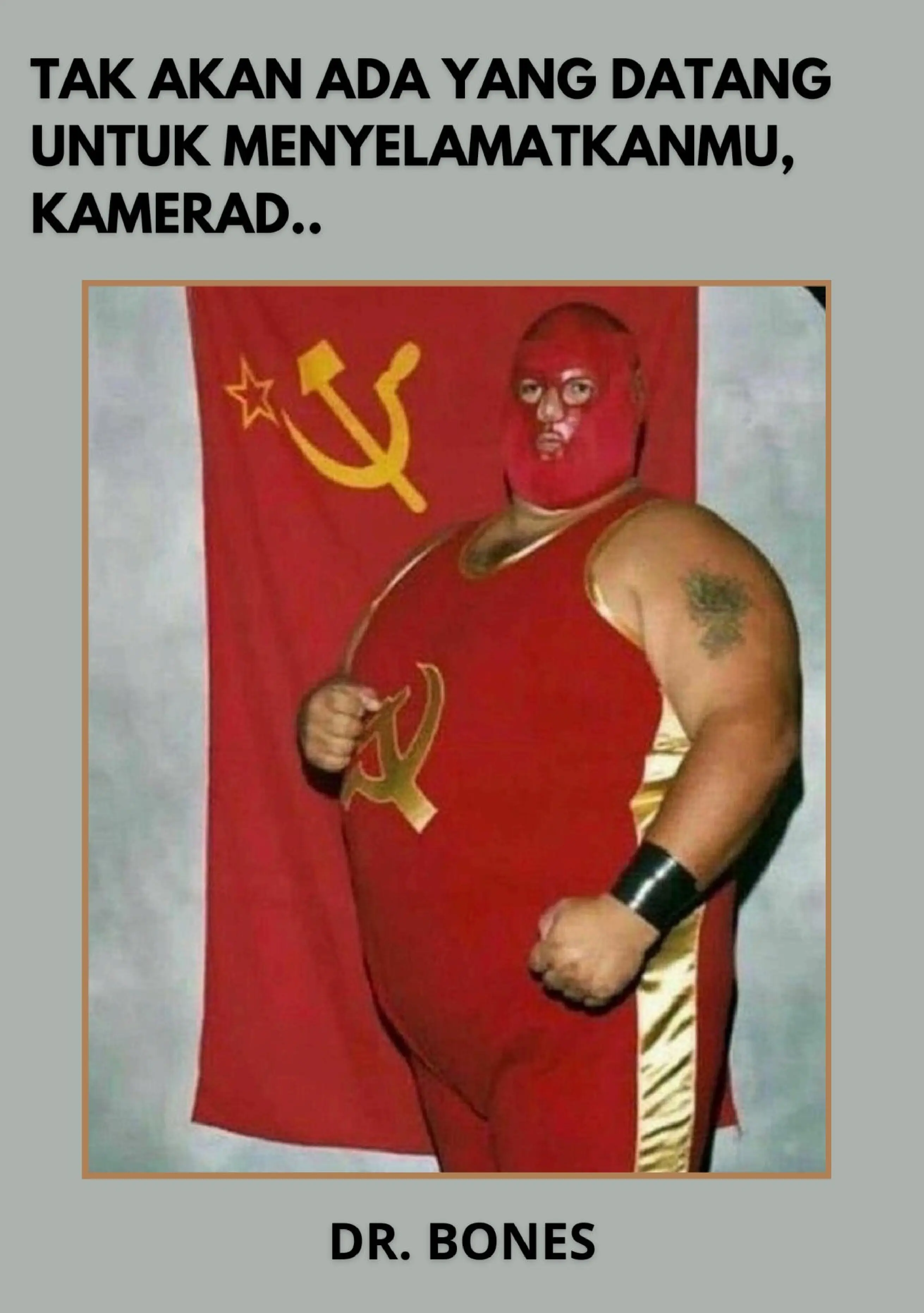 Tak Akan Ada Yang Datang Untuk Menyelamatkanmu, Kamerad