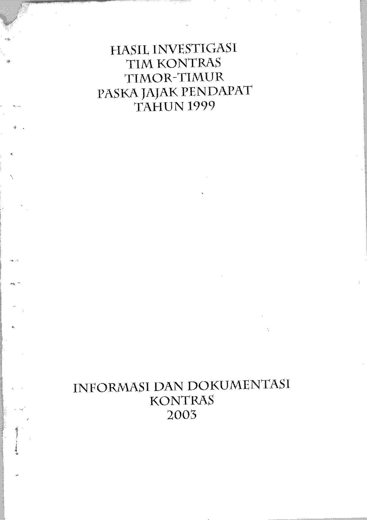 5.1.2_0008_Hasil-Investigasi-Tim-KontraS-Timor-Timur-Paska-Jajak-Pendapat-Tahun-1999