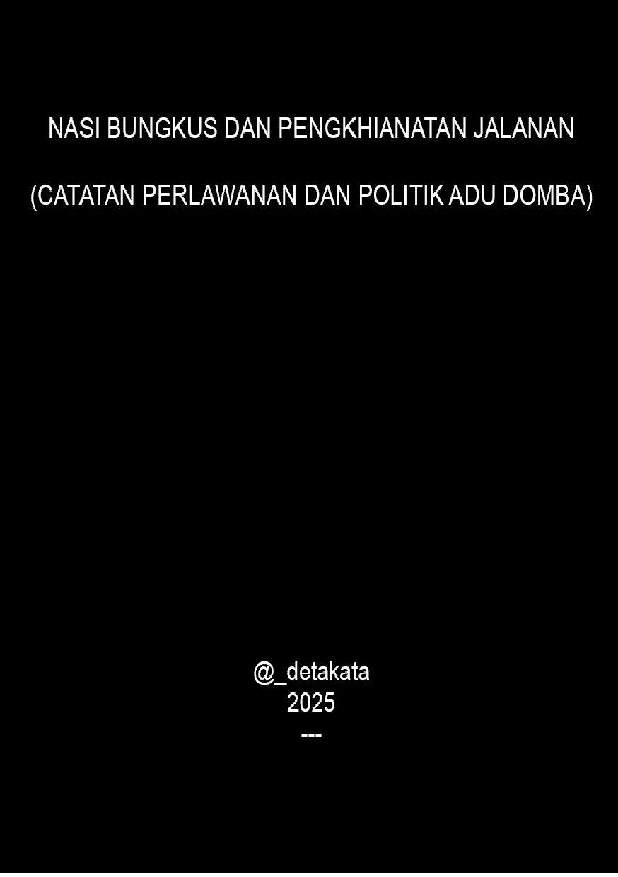 Nasi Bungkus dan Pengkhianatan Jalanan (Catatan Perlawanan dan Politik Adu Domba)