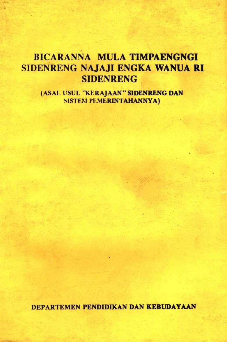 Bicaranna mula timpaengngi sidenreng najaji angka wanua ri sidenreng asal usul kerajaan sidenreng dan sistem pemerintahannya