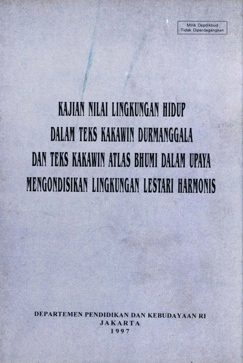 Kajian nilai lingkungan hidup dalam teks kakawin durmanggala dan teks kakawin atlas bhumi dalam upaya mengondisikan lingkungan lestari harmonis