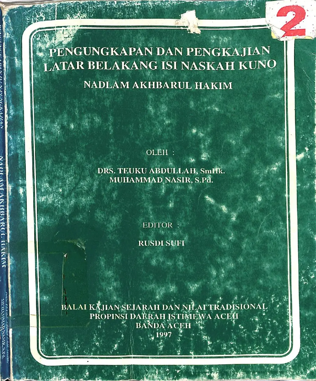 Pengungkapan dan pengkajian latar belakang isi naskah kuno Nadlam Akhbarul Hakim