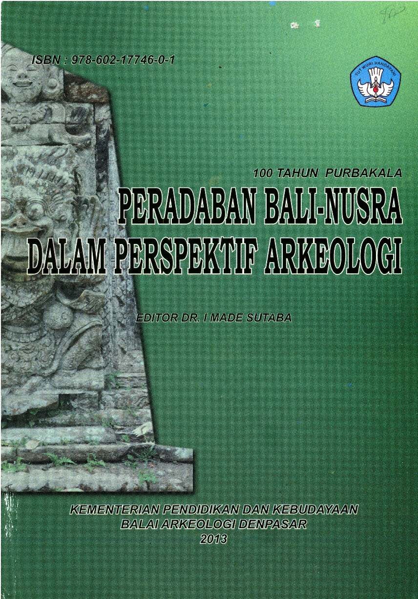 100 tahun purbakala peradaban Bali-Nusra dalam perspektif arkeologi