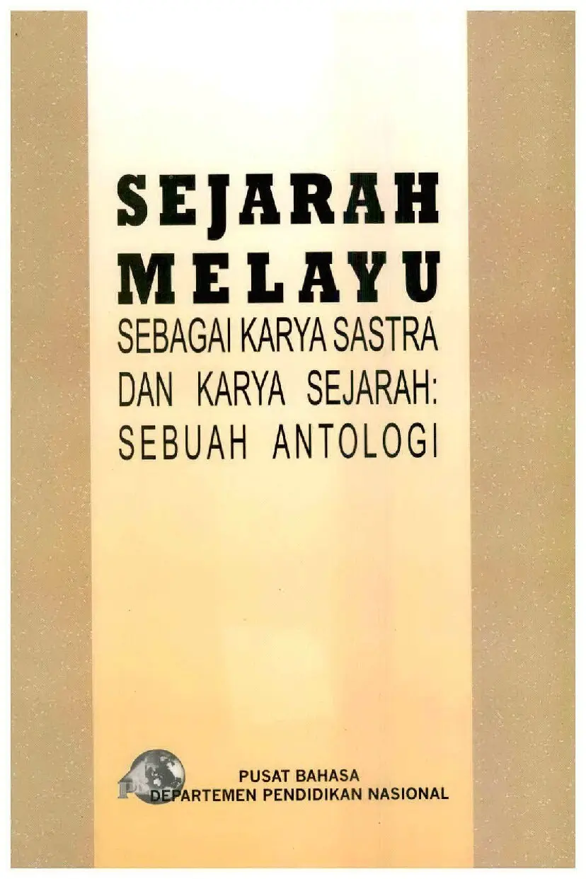 Sejarah Melayu sebagai karya sastra dan karya sejarah: sebuah antologi
