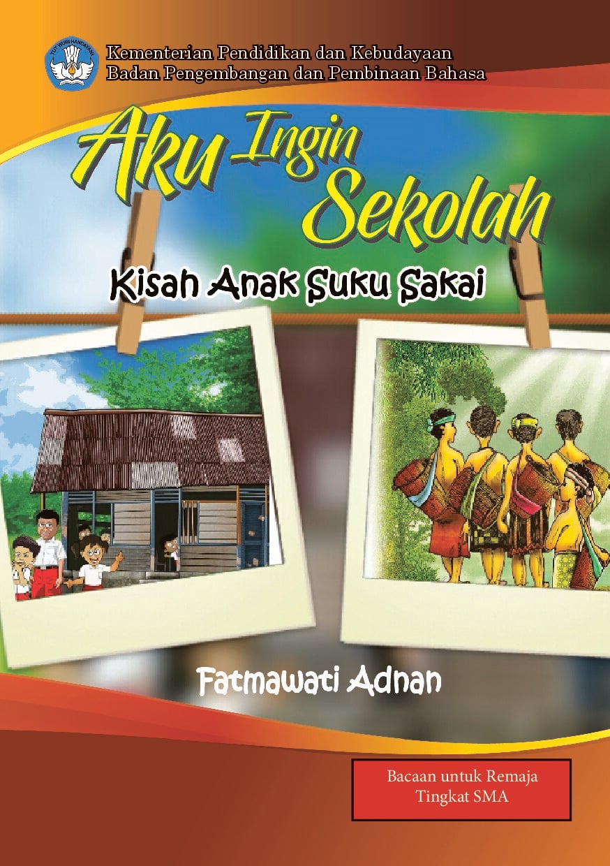 Aku ingin sekolah: kisah anak Suku Sakai