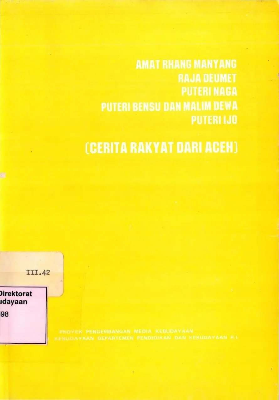 Amat Rhang Manyang, Raja Deumet, Puteri Naga, Puteri Bensu dan Malim Dewa, Puteri Ijo (cerita rakyat dari Aceh)