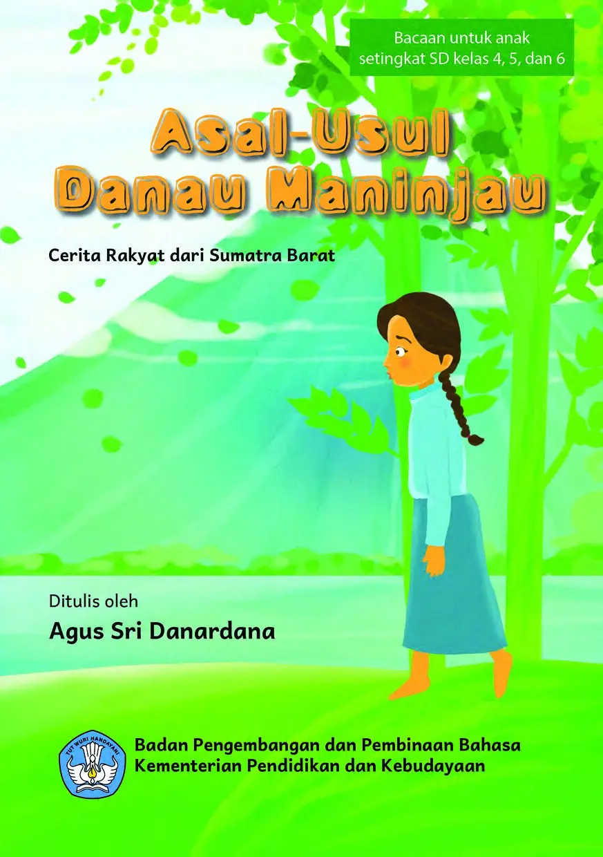 Asal-usul Danau Maninjau: cerita rakyat dari Sumatera Barat. Bacaan untuk anak SD Kelas 4-6