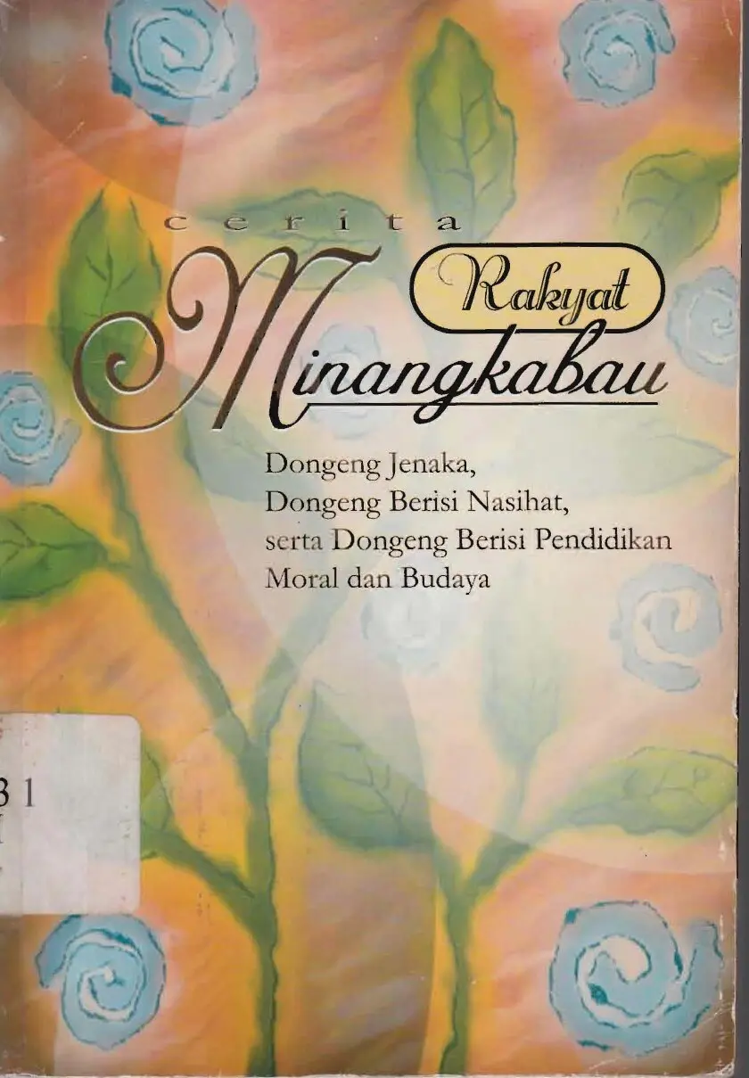 Cerita Rakyat Minangkabau : dongeng jenaka, dongeng berisi nasihat, serta dongeng berisi pendidikan moral dan budaya
