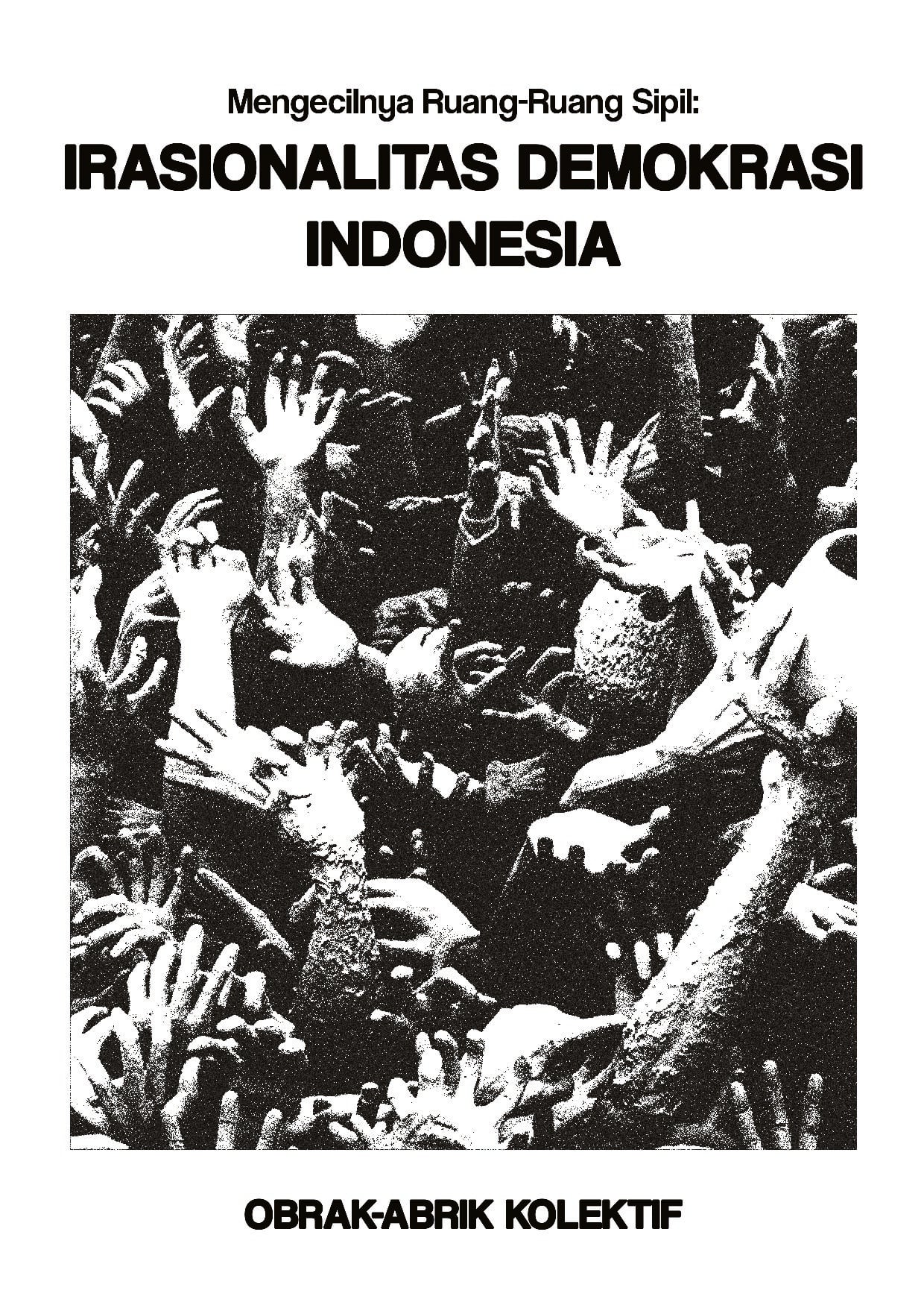 Mengecilnya Ruang-Ruang Sipil: Irasionalitas Demokrasi Indonesia