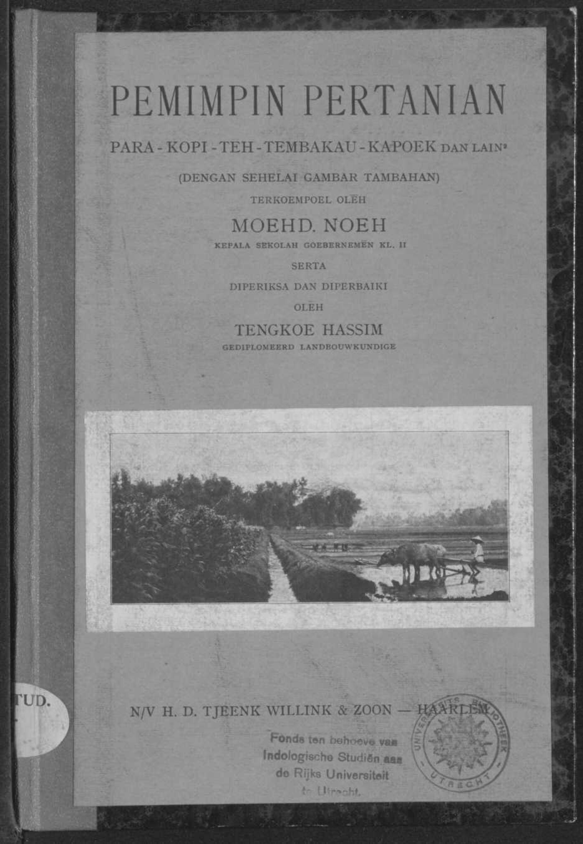 Pemimpin pertanian para-kopi-teh-tembakau-kapoek dan lain 2 : (dengan sehelai gambar tambahan), , 1, , 1930, Universiteitsbibliotheek Utrecht, MAG: Ind Stud oct 998