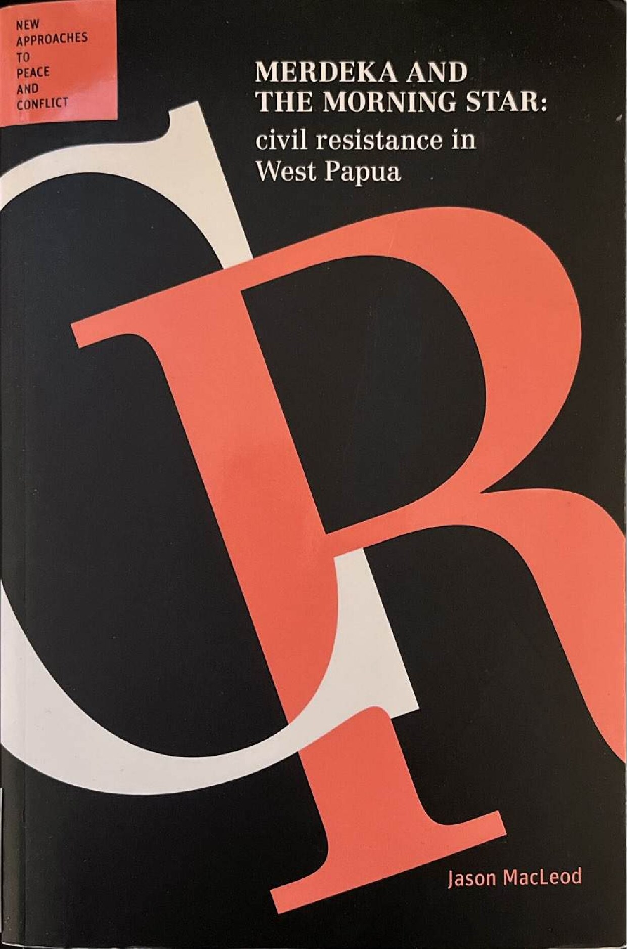 Merdeka and the Morning Star Civil Resistance in West Papua