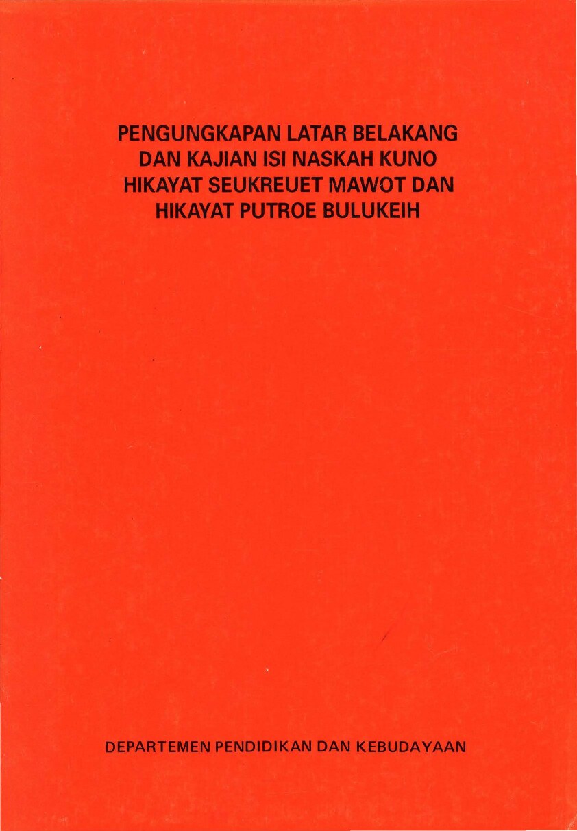 Pengungkapan latar belakang dan kajian isi naskah kuno hikayat seukreut mawot dan hikayat putroe bulukeih