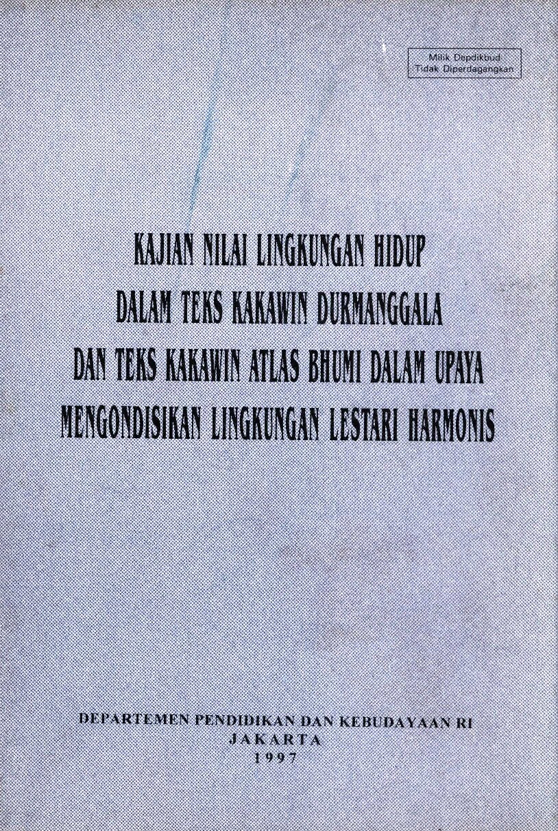 Kajian nilai lingkungan hidup dalam teks kakawin durmanggala dan teks kakawin atlas bhumi dalam upaya mengondisikan lingk~1
