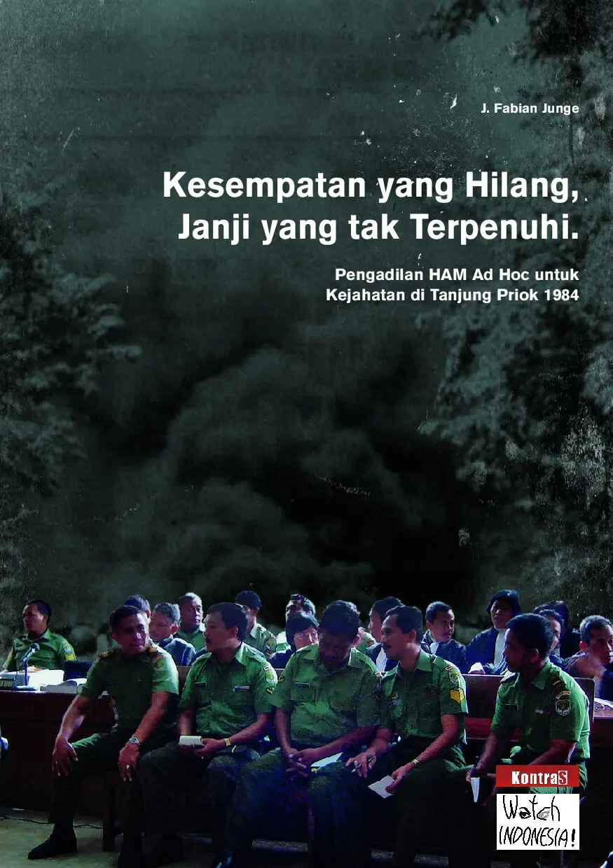Kesempatan yang Hilang, Janji yang Tak Terpenuhi_ Pengadilan HAM Ad Hoc untuk Kejahatan di Tanjung Priok 1984, ditulis oleh J. Fabian Junge