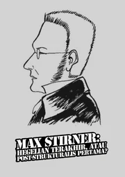 Max Stirner: Hegelian Terakhir atau Posstrukturalis Pertama?