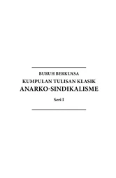 Buruh Berkuasa: Kumpulan Tulisan Klasik Anarko-Sindikalisme Seri 1