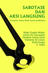 Sabotase dan Aksi Langsung: Kumpulan Tulisan Klasik Anarko-Sindikalisme Seri 2