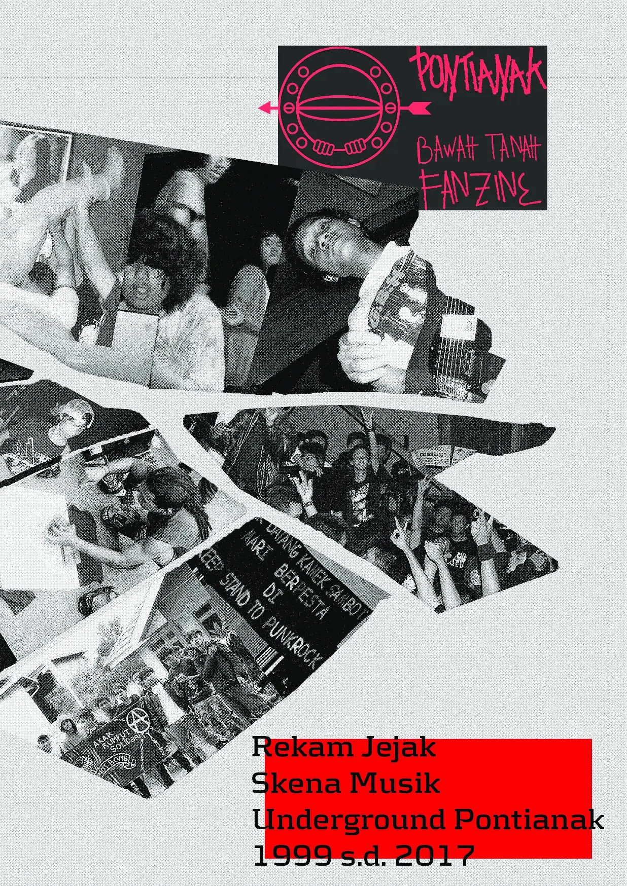 Pontianak Bawah Tanah Fanzine: Rekam Jejak Skena Musik Underground Pontianak 1999 S.d. 2017