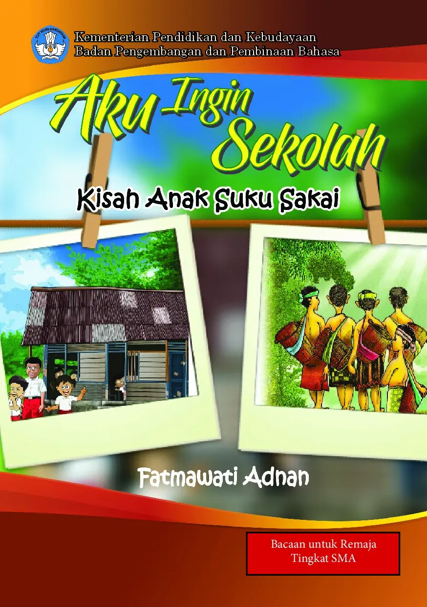 Aku ingin sekolah: kisah anak Suku Sakai