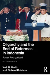 Oligarchy and the End of Reformasi in Indonesia : Power Reorganised