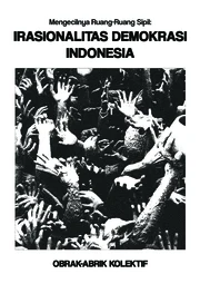 Mengecilnya Ruang-Ruang Sipil: Irasionalitas Demokrasi Indonesia