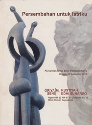 Persembahan untuk Istriku - Katalog pameran peresmian Griya Seni Hj. Kustiyah Edhi Sunarso