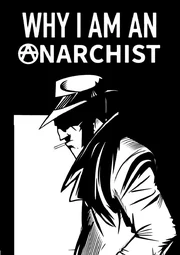 WHY IM AN ANARCHIST