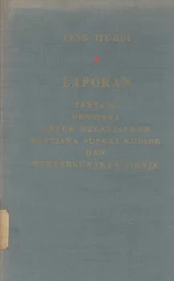 Laporan tentang Rentjana untuk Melenjapkan bentjana Sungai Kuning dan Mempergunakan Airnja