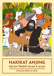 Hakikat Anjing dalam Tradisi Islam dan Alam – Khaled Abou El-Fadl