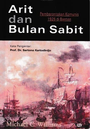 Arit dan Bulan Sabit: Pemberontakan Komunis 1926 Di Banten (Michael C. Williams)