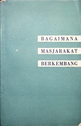 Bagaimana Masjarakat Berkembang (Depagitprop CC PKI)