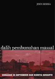 Dalih Pembunuhan Massal: Gerakan 30 September dan Kudeta Suharto