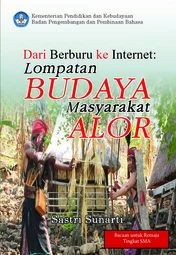 Dari berburu ke internet : lompatan budaya masyarakat Alor