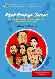 Jejak penjaga zaman : cerita para tokoh dalam berbagai peristiwa, mengalahkan kegagalan
