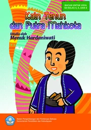 Kain tenun dan Putra Mahkota : bacaan untuk usia SD Kelas 4, 5, dan 6