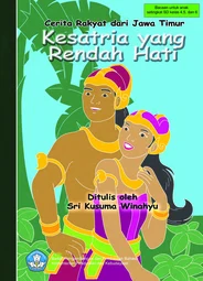 Kesatria yang rendah hati : cerita rakyat dari Jawa Timur