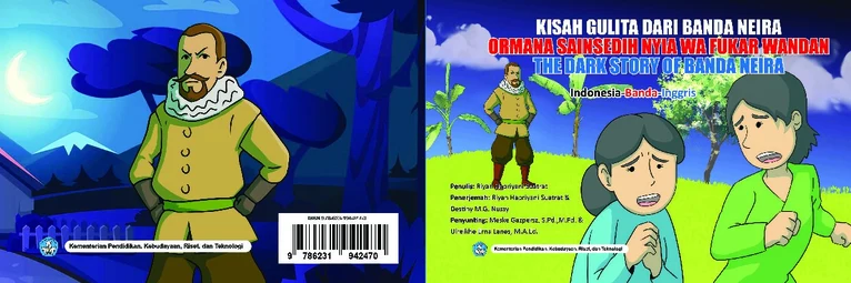 Kisah Gulita dari Banda Neira,
Ormana Sainsedih Nyia wa Fukar Wandan, 
The Dark Story of Banda Neira