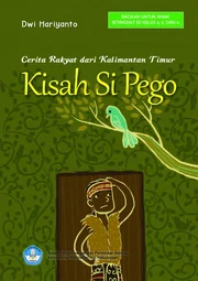 Kisah si Pego : cerita rakyat Kalimantan Timur