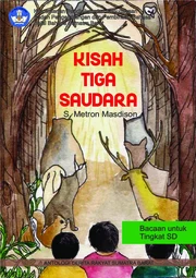 Kisah tiga saudara : cerita rakyat Sumatra Barat