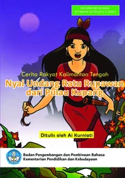 Nyai Undang Ratu Rupawan dari Pulau Kupang : cerita rakyat Kalimantan Tengah
