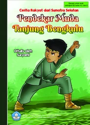 Pendekar Muda Tanjung Bengkulu : cerita rakyat dari Sumatera Selatan