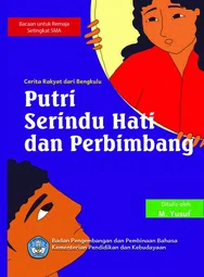 Putri Serindu Hati dan Perimbang : cerita rakyat dari Bengkulu