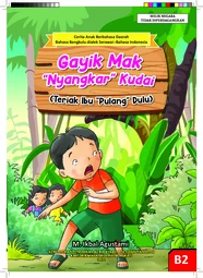 Gayik Mak nyangkar kudai = Teriak Ibu pulang dulu