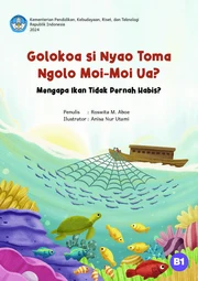 Golokoa si nyao toma ngolo moi-moi ua? = Mengapa ikan tidak pernah habis?